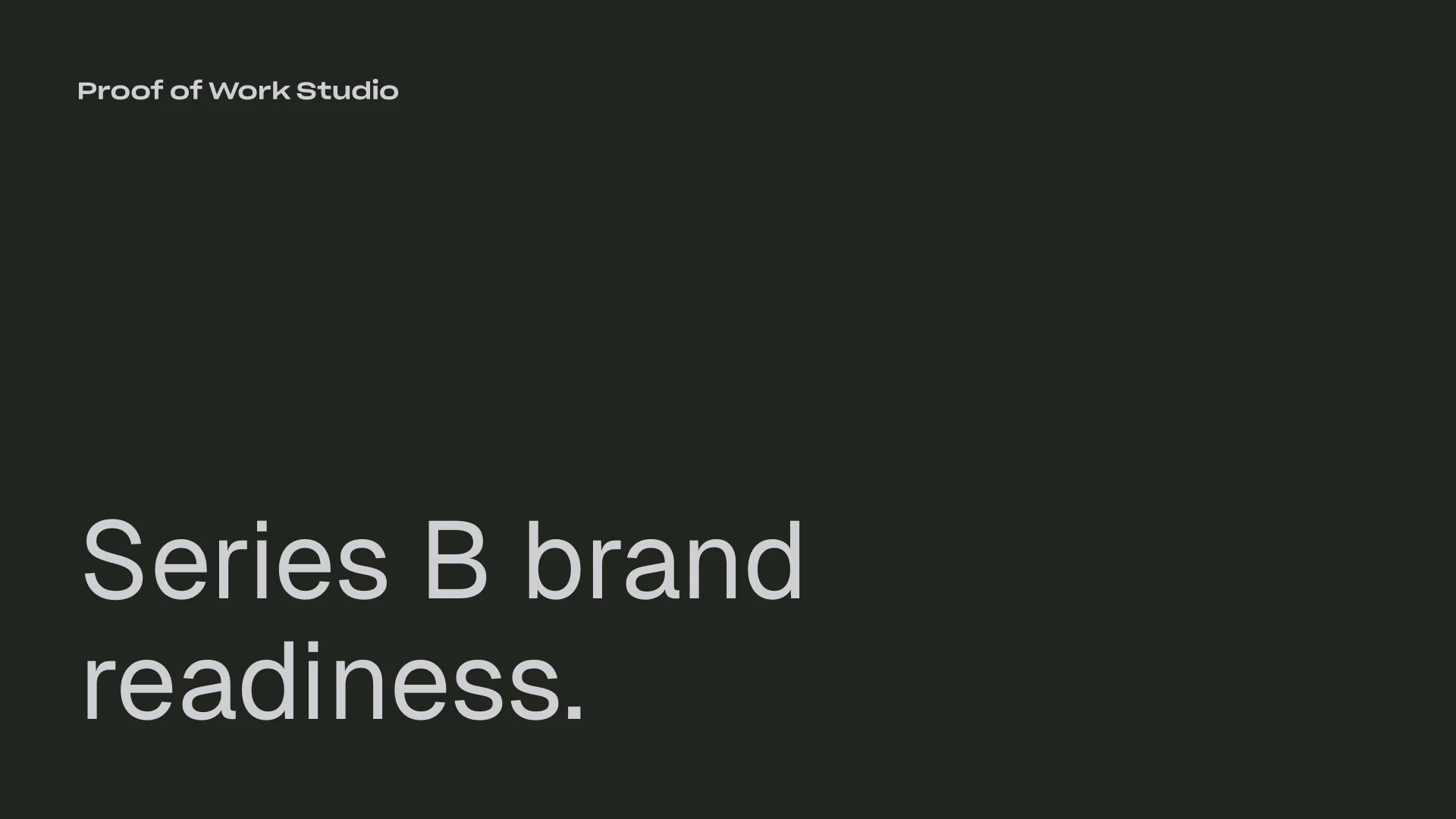 Series B brand readiness diagnostic for funded startups - Proof of Work Studio
