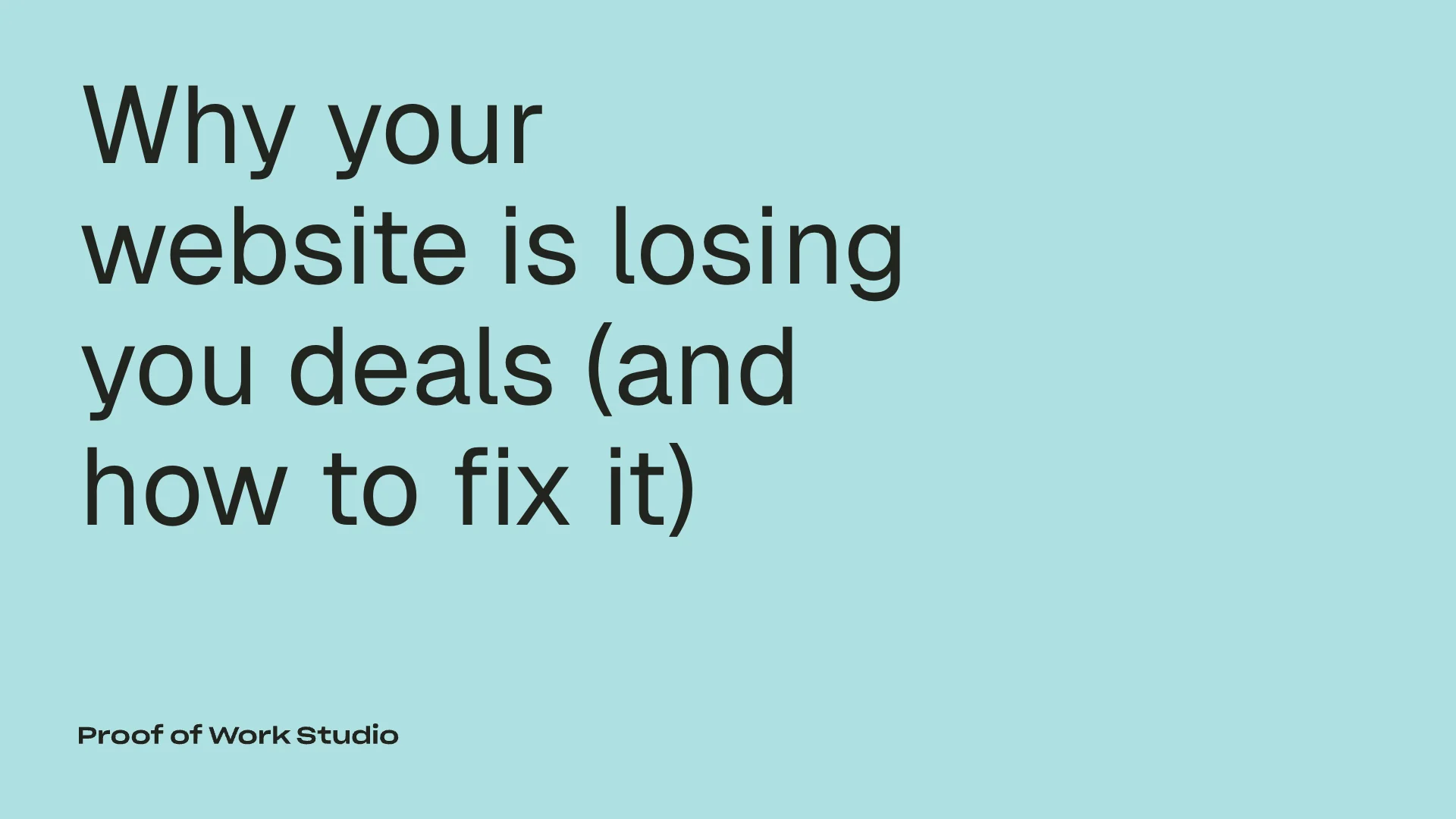 Why your website is losing you deals, light blue banner with Proof of Work Studio logo