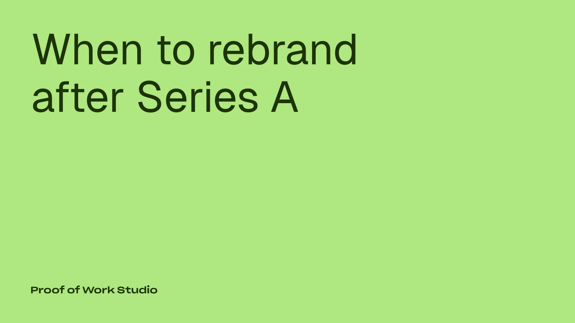 when-to-rebrand-after-series-a blog banner by Proof of Work Studio