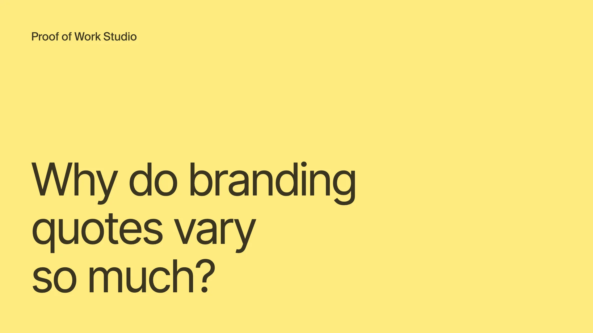 Why do branding quotes vary so much, banner with Proof of Work Studio logo
