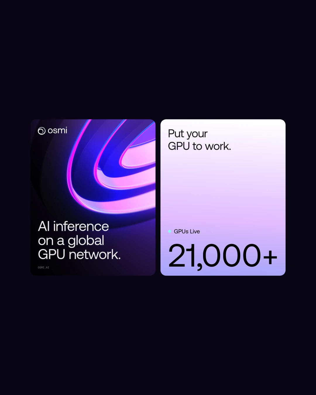 OSMI AI marketing card pair — 'AI inference on a global GPU network' and '21,000+ GPUs Live'